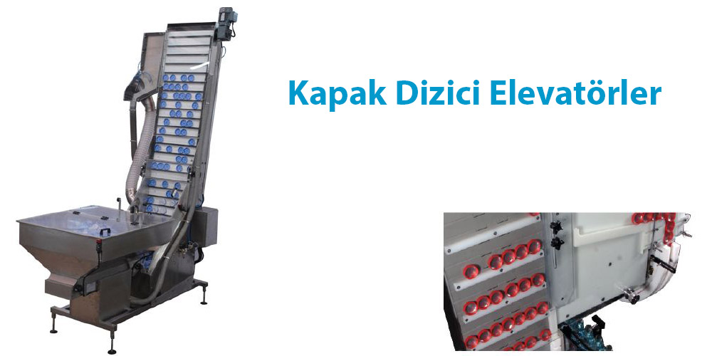 Kapak Dizici Elevatör, Kapak dizici, Konveyör Kapak Dizici, Elevatör, Kapak sıralayıcı, Elevatörler, Kapak Diziciler